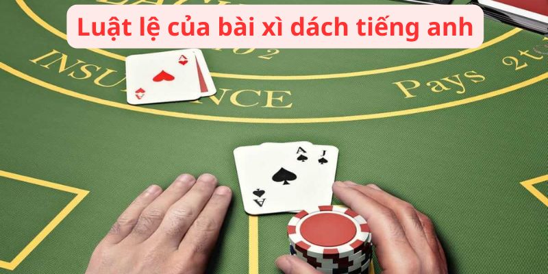 Bài Xì Dách Tiếng Anh: Làm Chủ Game Blackjack 3 luat-le-cua-bai-xi-dach-tieng-anh