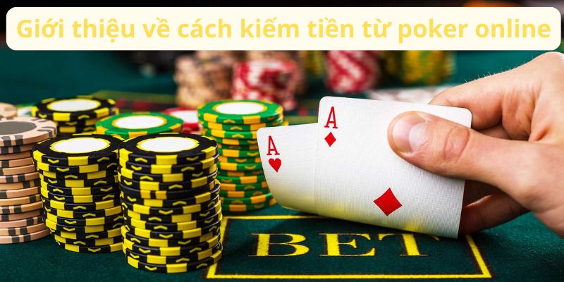 Cách Kiếm Tiền Từ Poker Online: Bí Quyết và Chiến Lược 2 gioi-thieu-ve-cach-kiem-tien-tu-poker-online