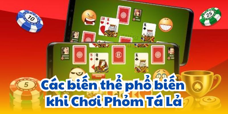 Chơi Phỏm Tá Lả: Học Cách Chơi Và Những Điều Cần Biết 3 cac-bien-the-pho-bien-khi-choi-phom-ta-la