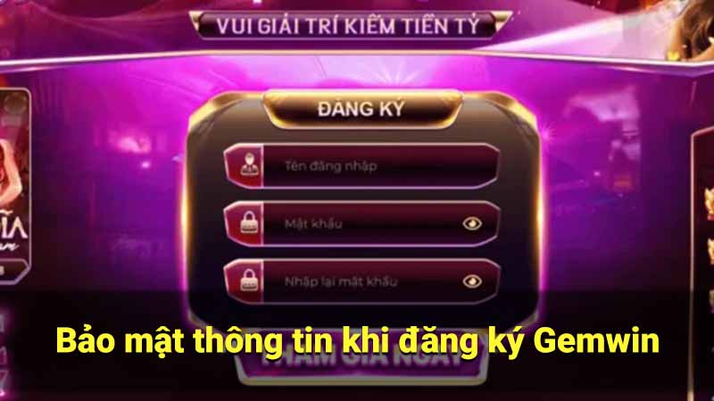 Đăng Ký Gemwin: Hướng Dẫn Chi Tiết & Nhanh Chóng 2 bao-mat-thong-tin-khi-dang-ky-gemwin