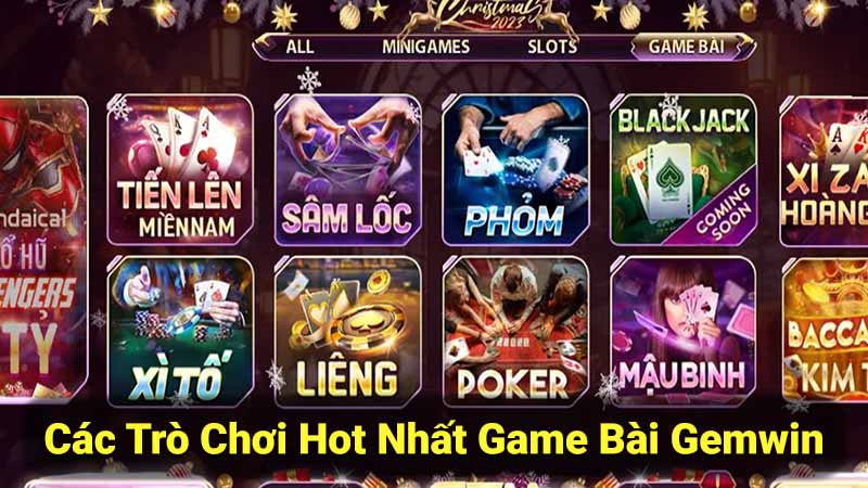 Game Bài Gemwin - Nền Tảng Bài Giải Trí Hàng Đầu 1 cac-tro-choi-hot-nhat-game-bai-gemwin