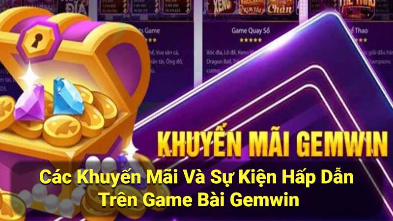 Game Bài Gemwin - Nền Tảng Bài Giải Trí Hàng Đầu 2 cac-khuyen-mai-va-su-kien-hap-dan-tren-game-bai-gemwin