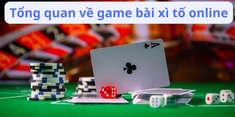 Game Bài Xì Tố Online: Hướng Dẫn Chơi Và Các Nền Tảng Uy Tín 2 tong-quan-ve-game-bai-xi-to-online