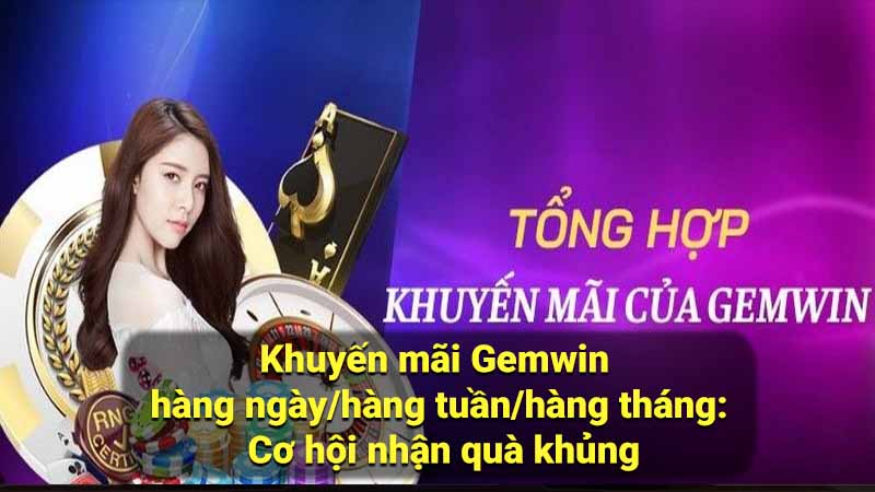 Khuyến mãi Gemwin: Cơ Hội Nhận Quà Khủng 2 khuyen-mai-gemwin-hang-ngay-hang-tuan-hang-thang:-co-hoi-nhan-qua-khung
