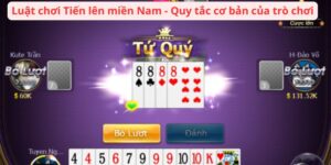 luat-choi-tien-len-mien-nam-quy-tac-co-ban-cua-tro-choi