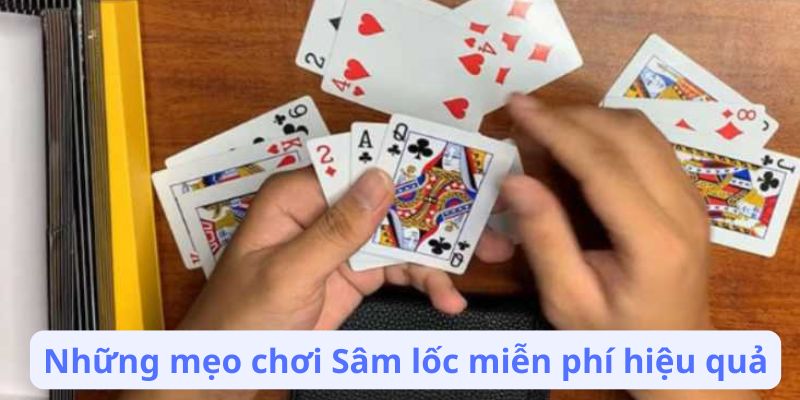 Sâm Lốc Miễn Phí: Tìm Hiểu Các Tùy Chọn Và Lợi Ích Khi Chơi 4 nhung-meo-choi-sam-loc-mien-phi-hieu-qua