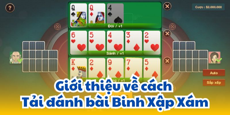 Tải Đánh Bài Binh Xập Xám: Nơi Tải Đề Xuất Và Cách Cài Đặt 2 gioi-thieu-ve-cach-tai-danh-bai-binh-xap-xam