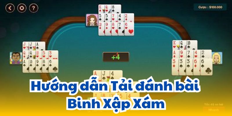 Tải Đánh Bài Binh Xập Xám: Nơi Tải Đề Xuất Và Cách Cài Đặt 3 huong-dan-tai-danh-bai-binh-xap-xam