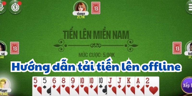 Tải Tiến Lên Offline: Đăng Ký Và Tải Ngay 3 cac-phien-ban-noi-bat-khi-tai-tien-len-offline