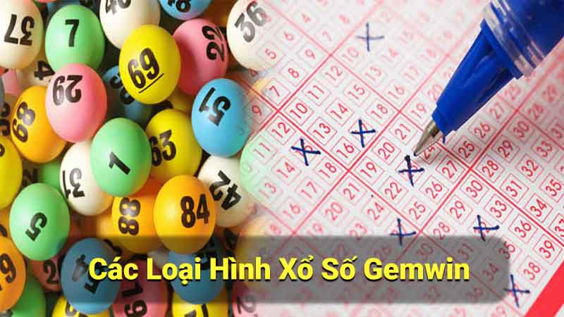 Xổ Số Gemwin: An Toàn, Uy Tín & Nhiều Cơ Hội Trúng Thưởng 1 cac-loai-hinh-xo-so-gemwin
